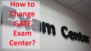 GATE Exam Centre Change 2023 - How To Change Exam City Last Date