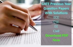 GATE Previous Year Question Papers With Solutions- ECE, CSE, EEE, Civil Pdf Download