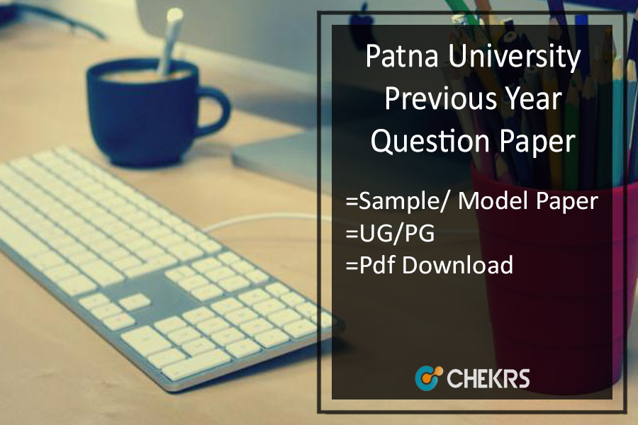 Patna University Previous Year Question Paper- UG PG Sample/ Model Papers