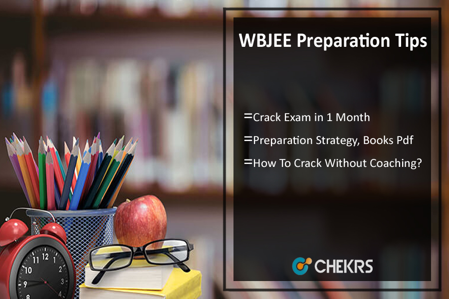 How To Prepare for WBJEE - Crack Exam in 1 Month, Tips, Strategy