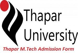 Thapar M.Tech Admission Application Form 2017