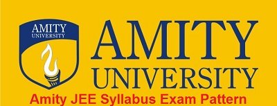 Amity JEE Syllabus 2025, Check Amity Joint Entrance Exam Pattern