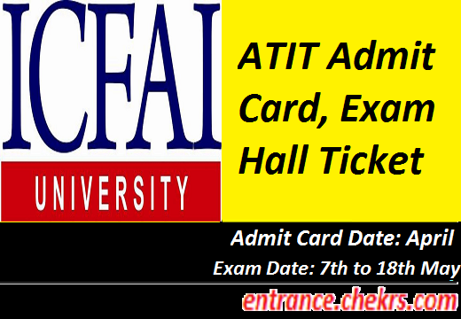 ATIT (Admission Test for ICFAI Tech) 2017 Admit Card, Download Hall Ticket/ Call Letter