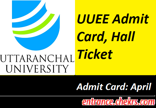 UUEE Admit Card 2025 , Uttaranchal University Entrance Exam Hall Ticket, Call Letter