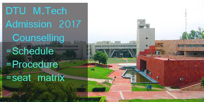 DTU M.Tech Counselling 2017- Application form, Dates, Process, Seat Allotment