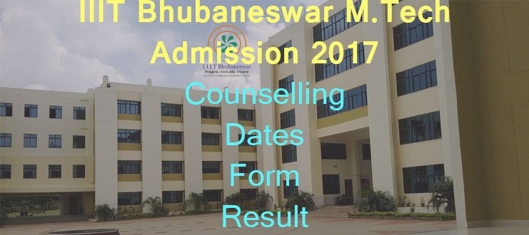 IIIT Bhubaneswar M.Tech Counselling 2017- Form, Schedule, Process, Result