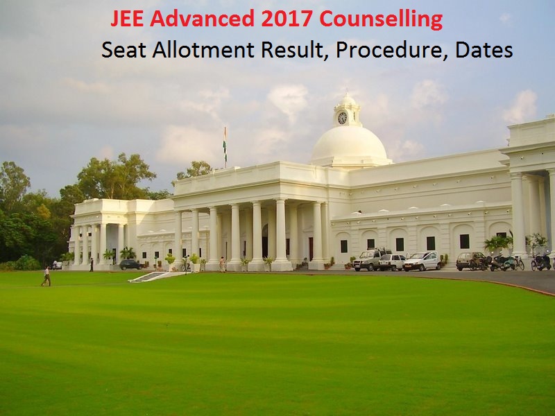 JEE Advanced 2017 Counselling- Dates, Procedure, Seat Allotment List Available here