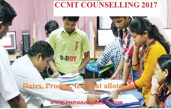 CCMT Counselling 2017, Schedule, Procedure, Fee, Seat Allotment