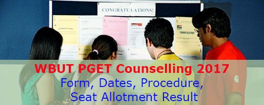 WBUT PGET 2017 Counselling- Form, Dates, Procedure, Seat Allotment Result