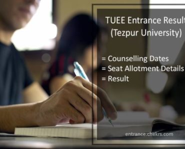 TUEE Entrance Result 2024- Tezpur University Counselling Dates, Seat Allotment Result