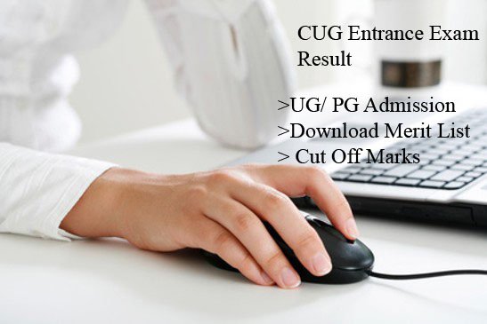 CUG Entrance Exam Result, UG PG Cut Off, Merit List @cug.ac.in