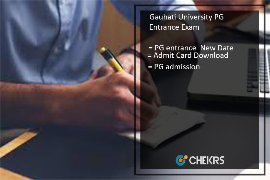 Gauhati University PG Entrance 2017 On Hold, Admit Card, New Exam Dates Releasing Soon