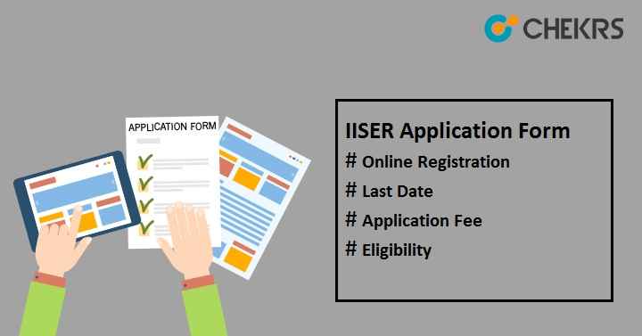 IISER Application Form 2019 – Eligibility, Dates, Fee, Apply Online