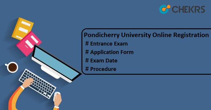 Pondicherry University Admission 2023 : Application Form, Dates, Process