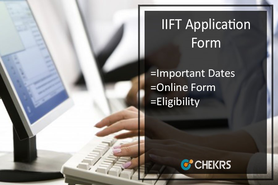 IIFT Application Form - Eligibility | Registrations | Dates