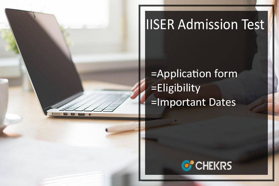 IISER Registration, Exam Dates, Syllabus & Exam Pattern